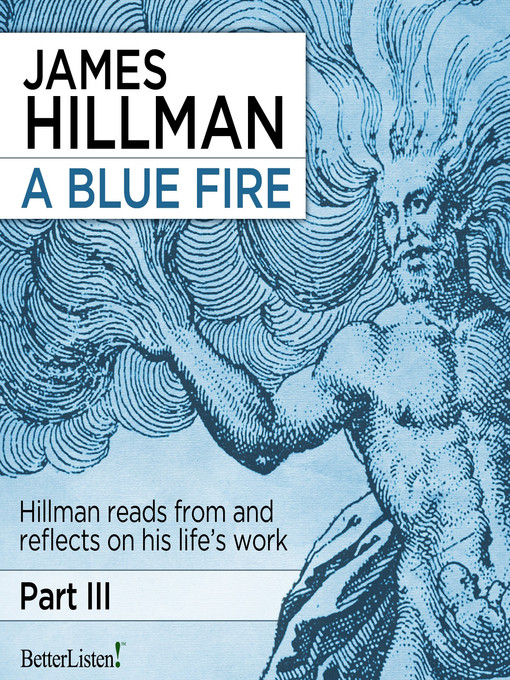 Title details for A Blue Fire, Part 3 by James Hillman - Wait list
